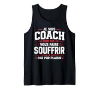 Je suis Coach Mon Taf Vous Faire Souffrir Humour Coach Débardeur