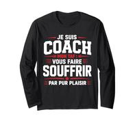 Je suis Coach Mon Taf Vous Faire Souffrir Humour Coach Manche Longue