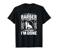 Je suis Coiffeur, Je n'arrête Pas Quand Je suis fatigué - Funny Barber T-Shirt