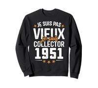 Je suis Collector - Cadeau Anniversaire 74 ans nés en 1951 Sweatshirt