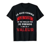 Je suis comme Le Vin, Je Ne vieillis Pas T-Shirt, Homme, Noir, 6XL