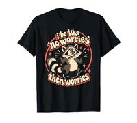 Je suis comme s'il ne s'inquiétait Pas, Puis s'inquiétait, Blague drôle sur Le mème de Raton T-Shirt