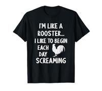 Je suis comme Un Coq, J'aime Commencer Chaque journée en criant de façon drôle T-Shirt