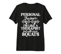 Je suis comme Un thérapeute mais avec Plus de Squats Personal Trainer T-Shirt Haut de Gamme