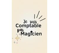Je suis comptable, pas magicien: Cadeau pour un collègue - Carnet de notes ligné A5 - Secret Santa, remerciement, pot de départ, retraite