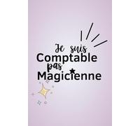 Je suis comptable, pas magicienne: Cadeau pour un collègue - Carnet de notes ligné A5 - Secret Santa, remerciement, pot de départ, retraite