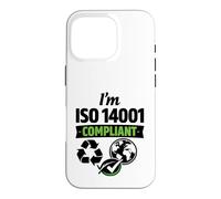 Je suis Conforme à la Norme ISO 14001 - Idée Cadeau de Gestion environnementale Coque pour iPhone 16 Pro