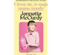 Je suis contente que ma mère soit morte - Jennette McCurdy (Buch auf Polnisch)
