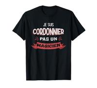 Je Suis Cordonnier Pas Un Magicien Humoristique Cordonnier T-Shirt