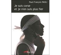 Je suis corse et je n'en suis pas fier - Paul-François Paoli - Max Milo - broché - Récit