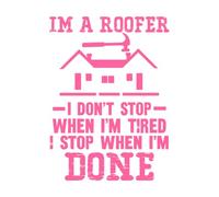 je suis couvreur, je ne m'arrête pas quand j'ai fini, je m'arrête quand j'ai fini Stickers muraux en vinyle 36x49.2cm Ne se décolle pas Rose