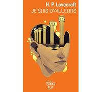 Howard Phillips Lovecraft – Je suis d'ailleurs – Traduit par Yves Rivière – Gallimard