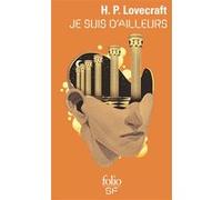 Je suis d'ailleurs Howard Phillips Lovecraft (Auteur), Yves Rivière (Traduction)