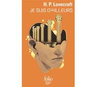 Howard Phillips Lovecraft – Je suis d'ailleurs – Traduit par Yves Rivière – Gallimard