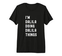 Je suis Dalila Qui Fait des Choses à Dalila T-Shirt Haut de Gamme
