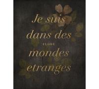 Je suis dans des mondes étranges - La présence de Frédéric C - Flore - Maison Cf - relié - Beau livre