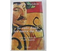 Je suis dans les mers du Sud : Sur les traces de Paul Gauguin