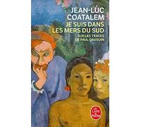 Je suis dans les mers du sud : sur les traces de Paul Gauguin