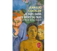 Je Suis Dans Les Mers Du Sud - Sur Les Traces De Paul Gauguin