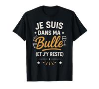 Je suis dans ma Bulle et j'y Reste T-Shirt
