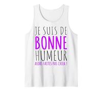 Je suis de Bonne Humeur Faites Pas Chier Humour Sarcasme Débardeur