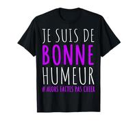 Je suis de Bonne Humeur Faites Pas Chier Humour Sarcasme T-Shirt