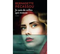 Je suis de celles qui restent - Bernadette Pécassou-Camebrac - Flammarion - broché - Roman