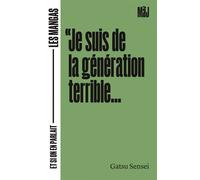 Je suis de la génération terrible - Les mangas... et si on e - Gatsu Sensei - Philosophie Magazine - broché - Essai