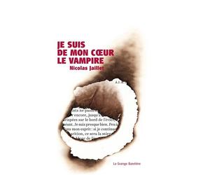Je suis de mon cœur le vampire - Nicolas Jaillet - La Grange Bateliere - broché - Roman