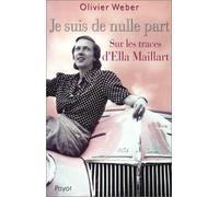Je suis de nulle part : Sur les traces d'Ella Maillart