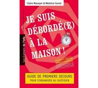 Je suis débordé(e) à la maison ! Guide de premiers secours pour s'organiser au quotidien
