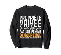 Je suis Déjà Pris par Une Femme Dangereuse Drôle Sweatshirt