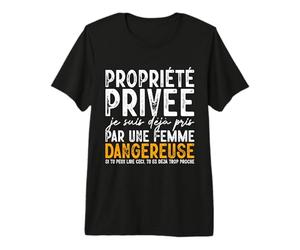 Je suis Déjà Pris par Une Femme Dangereuse Drôle T-Shirt Haut de Gamme