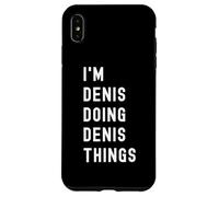 Je suis Denis Qui Fait des Choses à Denis Coque pour iPhone XS Max