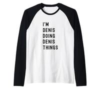 Je suis Denis Qui Fait des Choses à Denis Manche Raglan