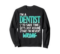 Je suis Dentiste Donc Jamais Tort Blague Sarcastique Sweatshirt