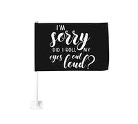 Je suis désolé d'avoir roulé les yeux fort - Drapeau de voiture drôle de cadeaux 12x18 Drapeaux de voiture Décoration de fenêtre de voiture, drapeaux de fenêtre de voiture imperméables Clip de fenêtre