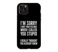 Je suis désolé de t'avoir blessé Quand Je t'ai traité de Stupide Coque pour iPhone 11 Pro