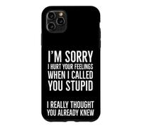 Je suis désolé de t'avoir blessé Quand Je t'ai traité de Stupide Coque pour iPhone 11 Pro Max