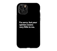 Je suis désolé, mais Votre Opinion Compte très Peu pour Moi. Coque pour iPhone 11 Pro