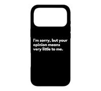 Je suis désolé, mais Votre Opinion Compte très Peu pour Moi. Coque pour iPhone 17 Pro Max