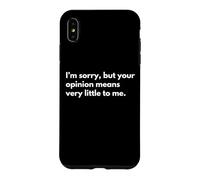 Je suis désolé, mais Votre Opinion Compte très Peu pour Moi. Coque pour iPhone XS Max