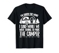 Je suis désolé pour ce Que J'Ai Dit Camper en garant Un feu de Camp T-Shirt