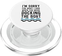 Je suis désolé pour ce Que J'Ai Dit Lorsque Vous étiez à l'amarrage du Bateau PopSockets PopGrip pour MagSafe