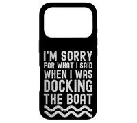 Je suis désolé pour ce Que Je l'ai Dit Quand j'étais Docking The Boat Coque pour iPhone 17 Pro