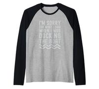 Je suis désolé pour ce Que Je l'ai Dit Quand j'étais Docking The Boat Manche Raglan