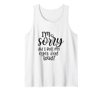Je suis désolée, AI-Je levé Les Yeux au Ciel ? C'est drôle Débardeur