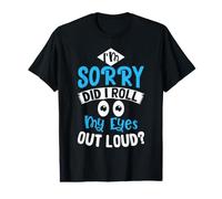Je suis désolée, AI-Je levé Les Yeux au Ciel ? C'est drôle T-Shirt Graphique avec Valeur