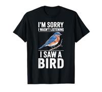 Je suis désolée de ne Pas écouter J'Ai vu Un Oiseau Bluebird T-Shirt