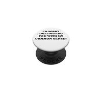 Je suis désolée de t'avoir offensé avec Mon Bon Sens ? PopSockets PopGrip Adhésif